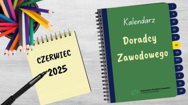 Kalendarz Doradcy Zawodowego: czerwiec 2025 r.