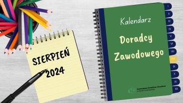   Kalendarz Doradcy Zawodowego: sierpień 2024 r.  